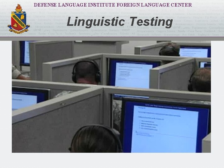 DEFENSE LANGUAGE INSTITUTE FOREIGN LANGUAGE CENTER Linguistic Testing 