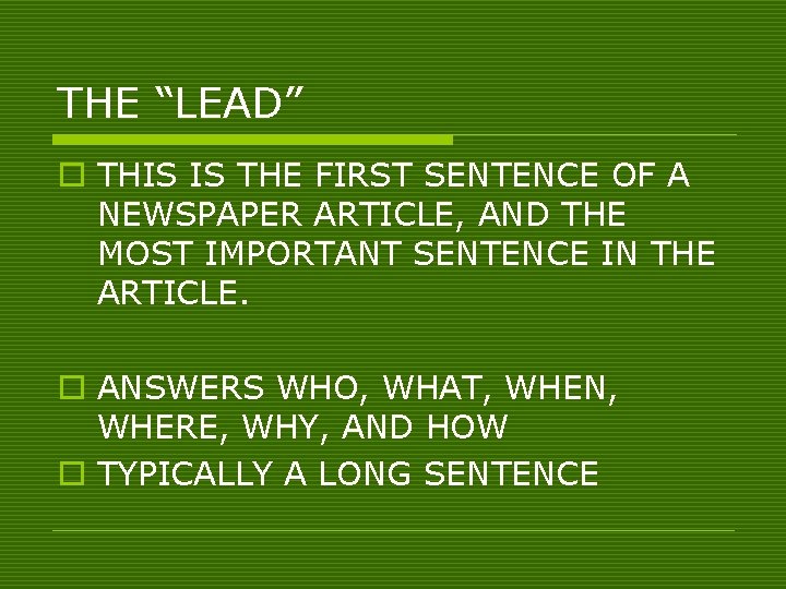 THE “LEAD” o THIS IS THE FIRST SENTENCE OF A NEWSPAPER ARTICLE, AND THE