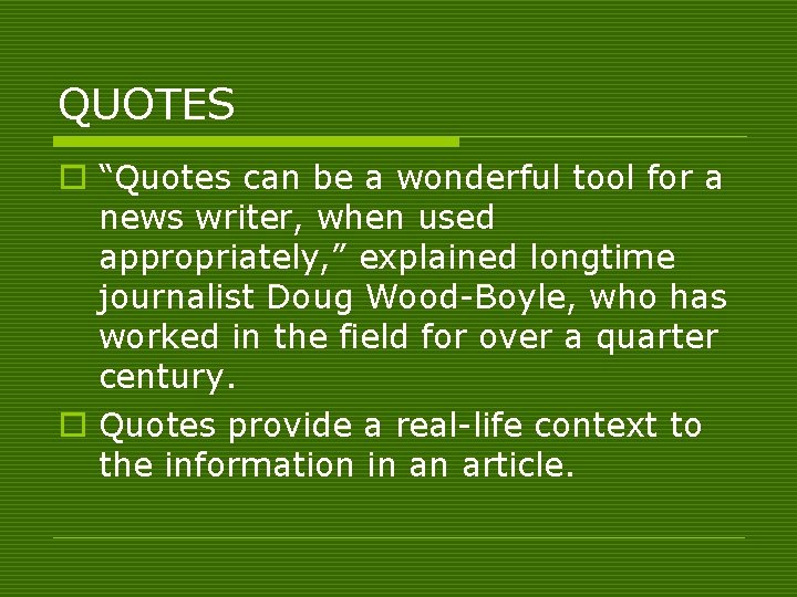 QUOTES o “Quotes can be a wonderful tool for a news writer, when used