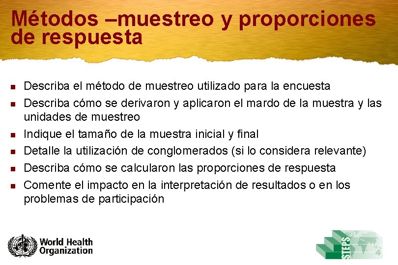 Métodos –muestreo y proporciones de respuesta n n n Describa el método de muestreo