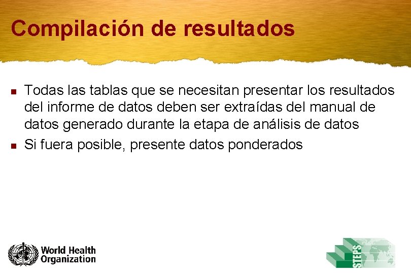 Compilación de resultados n n Todas las tablas que se necesitan presentar los resultados