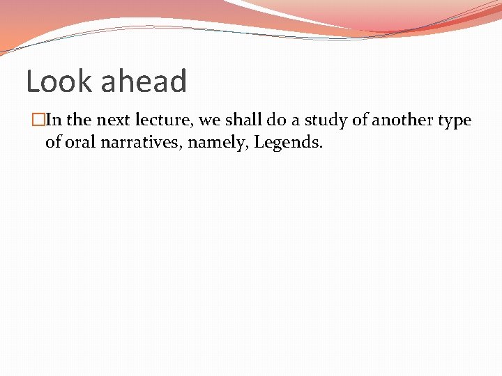 Look ahead �In the next lecture, we shall do a study of another type