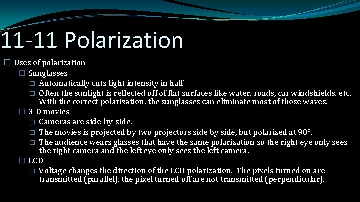 11 -11 Polarization � Uses of polarization � Sunglasses � Automatically cuts light intensity