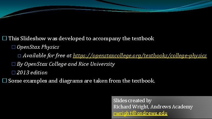 � This Slideshow was developed to accompany the textbook � Open. Stax Physics �