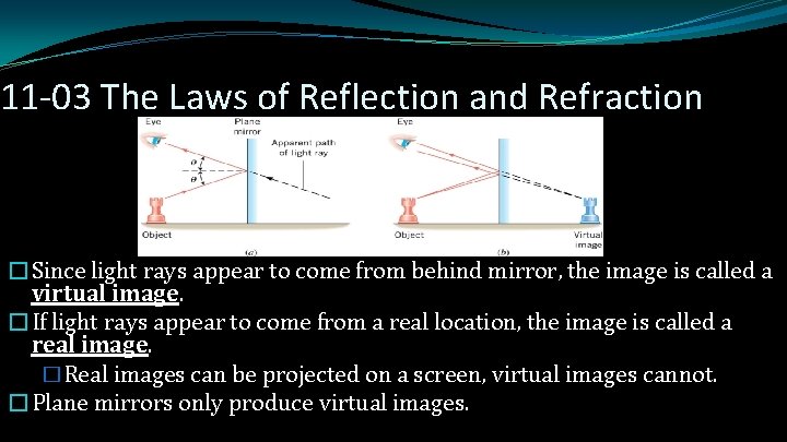 11 -03 The Laws of Reflection and Refraction �Since light rays appear to come