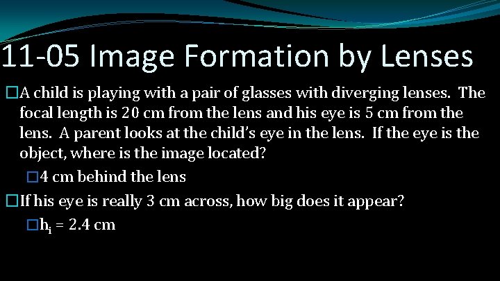 11 -05 Image Formation by Lenses �A child is playing with a pair of