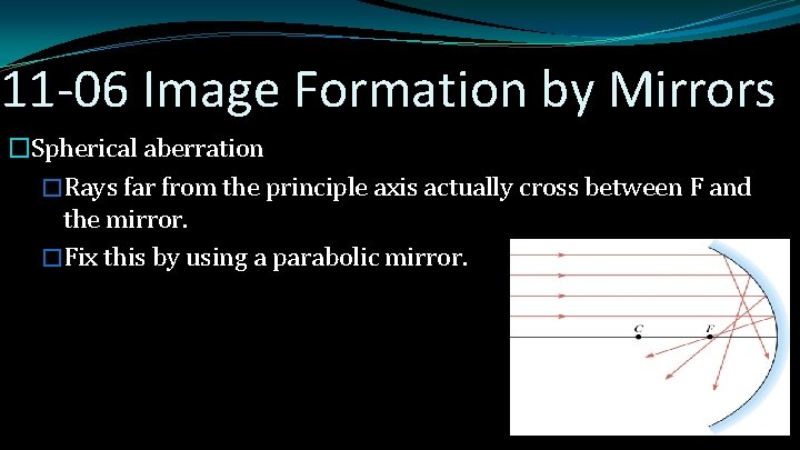 11 -06 Image Formation by Mirrors �Spherical aberration �Rays far from the principle axis