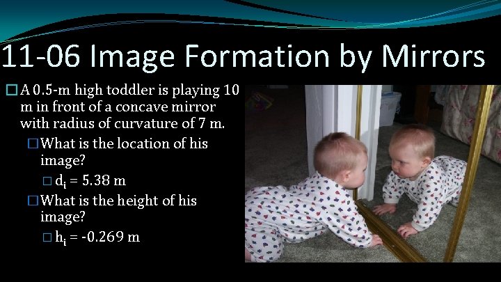 11 -06 Image Formation by Mirrors �A 0. 5 -m high toddler is playing