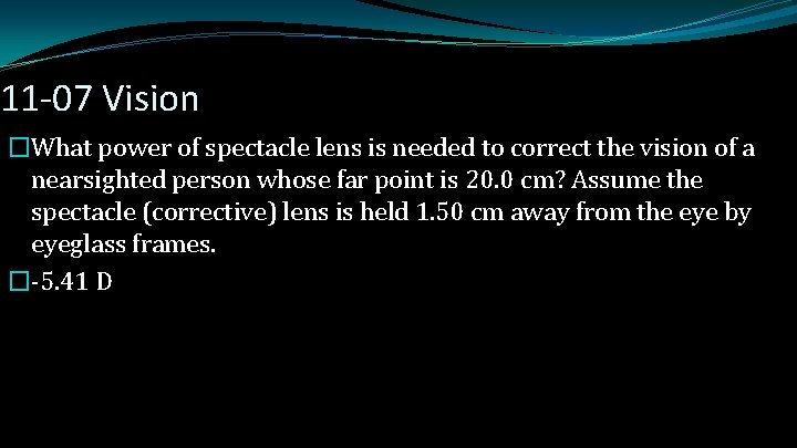 11 -07 Vision �What power of spectacle lens is needed to correct the vision