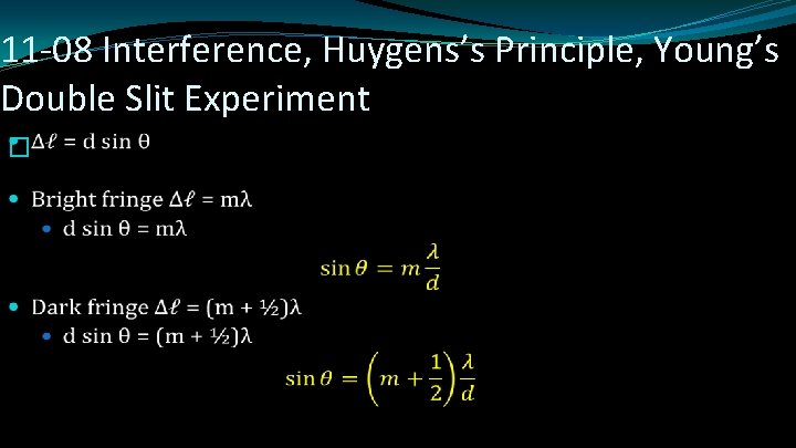 11 -08 Interference, Huygens’s Principle, Young’s Double Slit Experiment � 