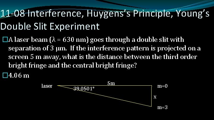 11 -08 Interference, Huygens’s Principle, Young’s Double Slit Experiment �A laser beam (λ =