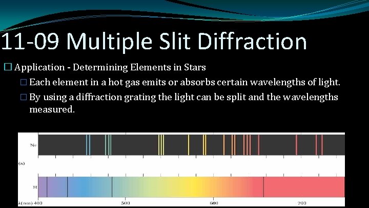 11 -09 Multiple Slit Diffraction � Application - Determining Elements in Stars � Each