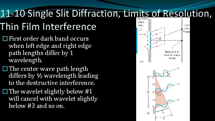 11 -10 Single Slit Diffraction, Limits of Resolution, Thin Film Interference �First order dark