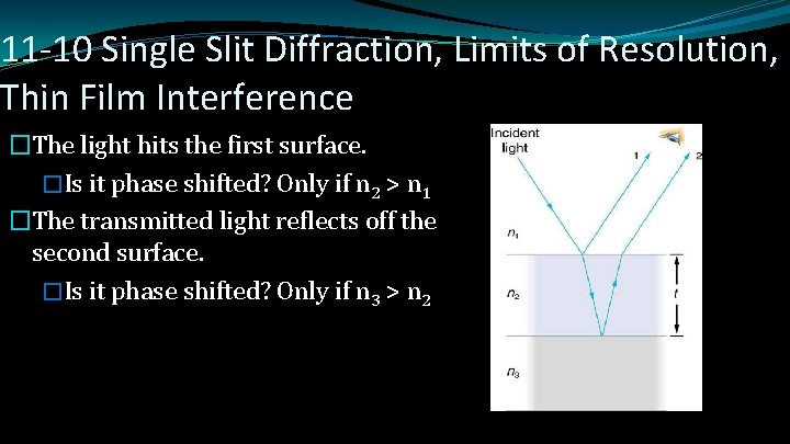 11 -10 Single Slit Diffraction, Limits of Resolution, Thin Film Interference �The light hits