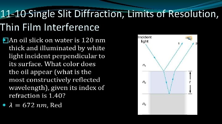 11 -10 Single Slit Diffraction, Limits of Resolution, Thin Film Interference � 