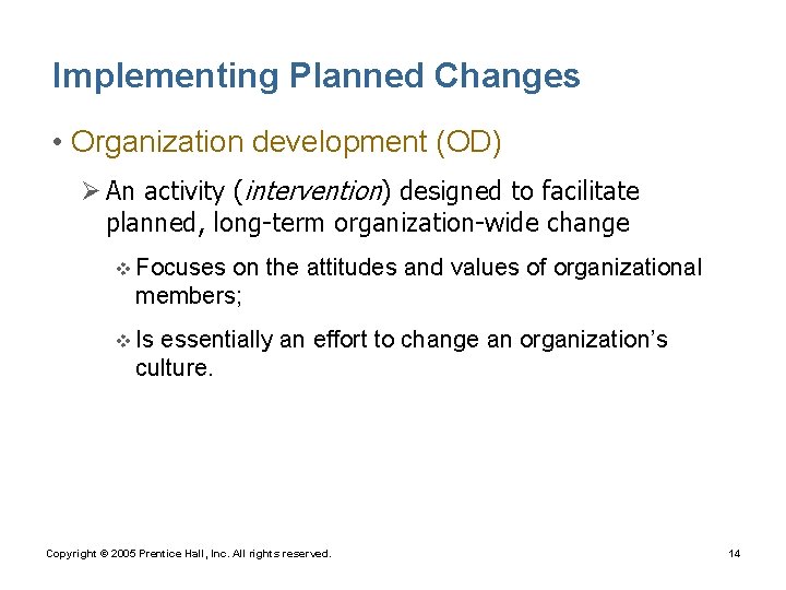Implementing Planned Changes • Organization development (OD) Ø An activity (intervention) designed to facilitate