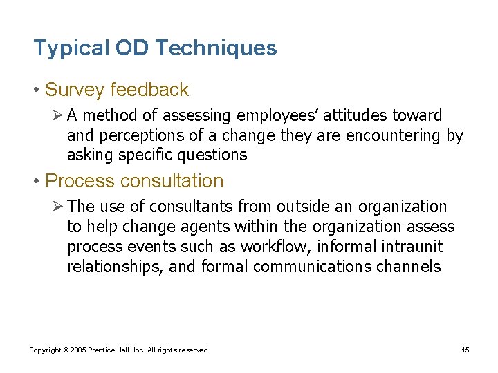 Typical OD Techniques • Survey feedback Ø A method of assessing employees’ attitudes toward