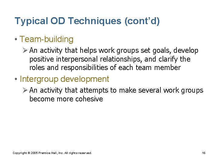 Typical OD Techniques (cont’d) • Team-building Ø An activity that helps work groups set