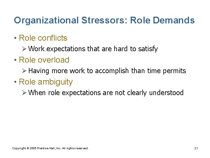 Organizational Stressors: Role Demands • Role conflicts Ø Work expectations that are hard to