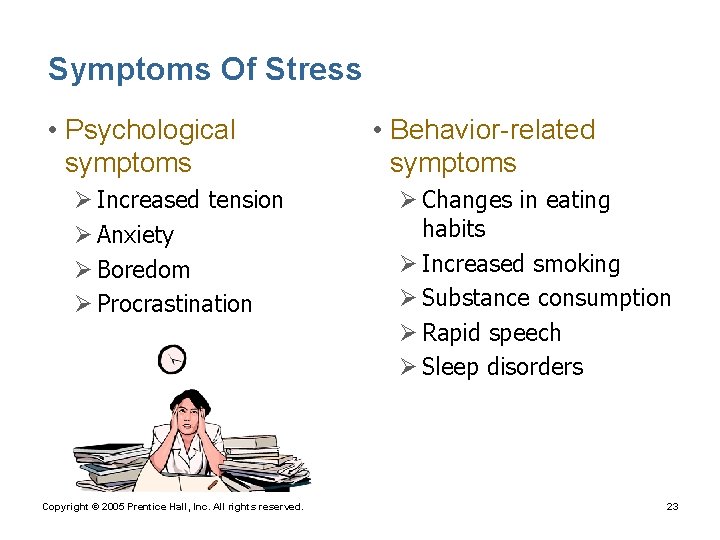 Symptoms Of Stress • Psychological symptoms Ø Increased tension Ø Anxiety Ø Boredom Ø
