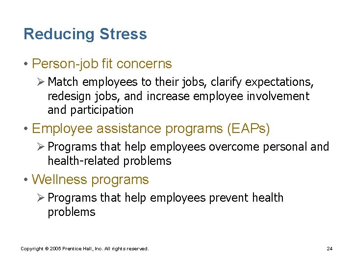 Reducing Stress • Person-job fit concerns Ø Match employees to their jobs, clarify expectations,