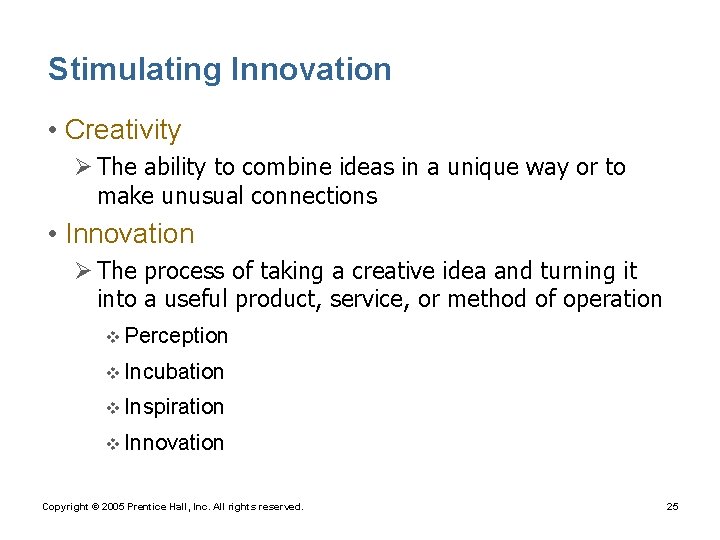 Stimulating Innovation • Creativity Ø The ability to combine ideas in a unique way