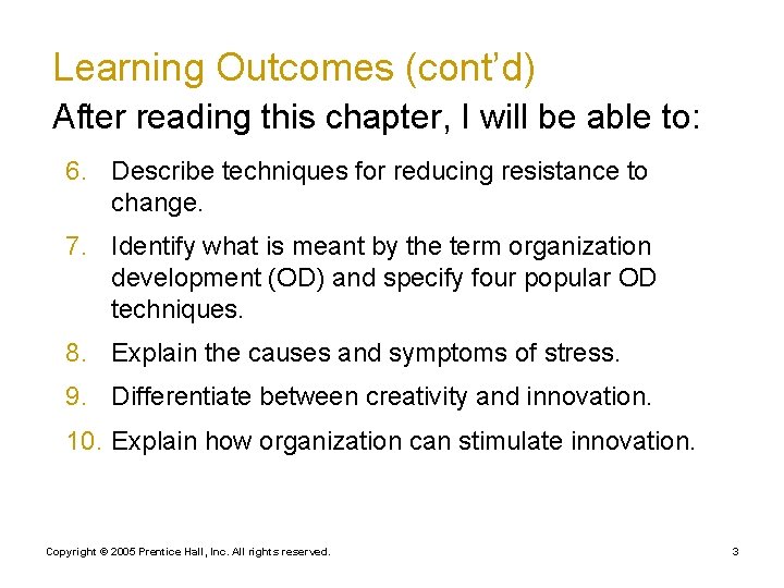 Learning Outcomes (cont’d) After reading this chapter, I will be able to: 6. Describe