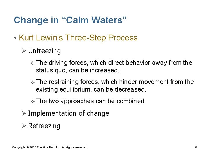 Change in “Calm Waters” • Kurt Lewin’s Three-Step Process Ø Unfreezing v The driving