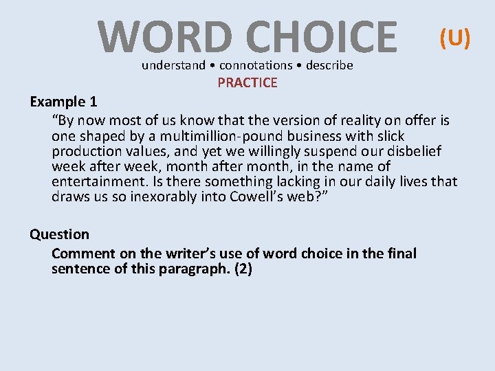 WORD CHOICE (U) understand • connotations • describe PRACTICE Example 1 “By now most WORD CHOICE (U) understand • connotations • describe PRACTICE Example 1 “By now most