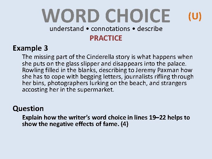 WORD CHOICE (U) understand • connotations • describe Example 3 PRACTICE The missing part WORD CHOICE (U) understand • connotations • describe Example 3 PRACTICE The missing part