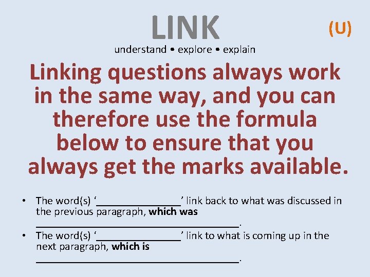LINK (U) understand • explore • explain Linking questions always work in the same LINK (U) understand • explore • explain Linking questions always work in the same