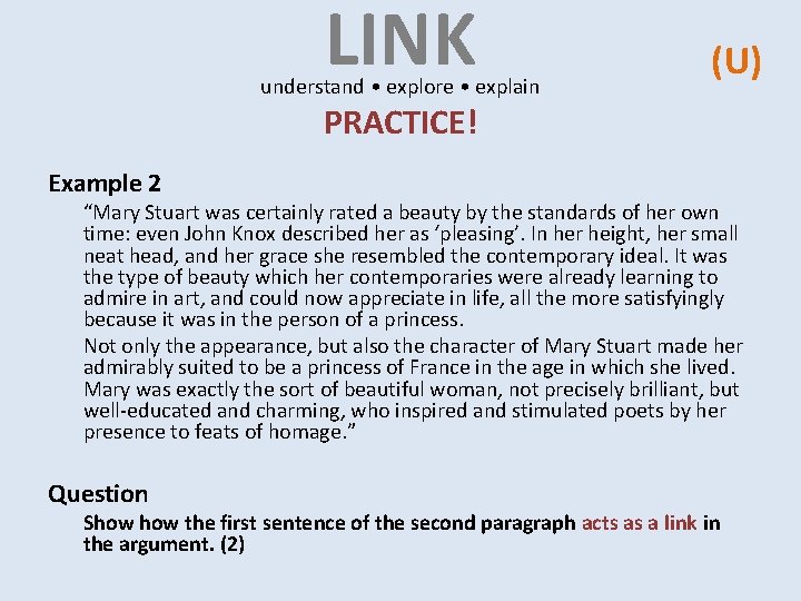 LINK understand • explore • explain (U) PRACTICE! Example 2 “Mary Stuart was certainly LINK understand • explore • explain (U) PRACTICE! Example 2 “Mary Stuart was certainly
