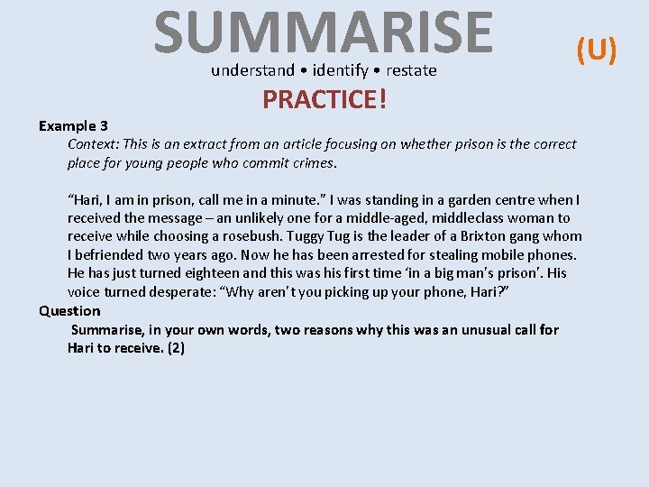 SUMMARISE understand • identify • restate Example 3 (U) PRACTICE! Context: This is an SUMMARISE understand • identify • restate Example 3 (U) PRACTICE! Context: This is an