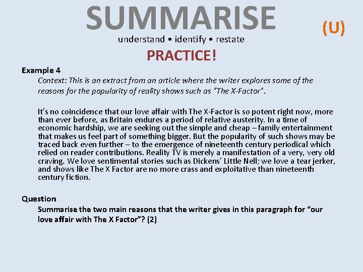SUMMARISE understand • identify • restate Example 4 (U) PRACTICE! Context: This is an SUMMARISE understand • identify • restate Example 4 (U) PRACTICE! Context: This is an