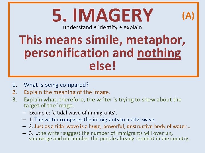 5. IMAGERY (A) understand • identify • explain This means simile, metaphor, personification and 5. IMAGERY (A) understand • identify • explain This means simile, metaphor, personification and