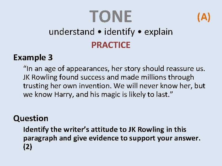 TONE (A) understand • identify • explain PRACTICE Example 3 “In an age of TONE (A) understand • identify • explain PRACTICE Example 3 “In an age of