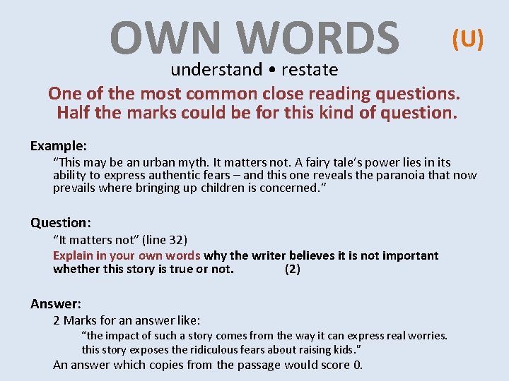 OWN WORDS (U) understand • restate One of the most common close reading questions. OWN WORDS (U) understand • restate One of the most common close reading questions.