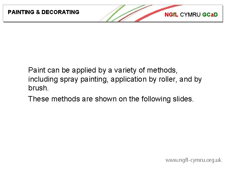 PAINTING & DECORATING NGf. L CYMRU GCa. D Paint can be applied by a