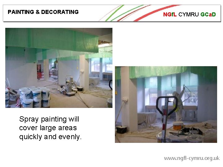 PAINTING & DECORATING NGf. L CYMRU GCa. D Spray painting will cover large areas