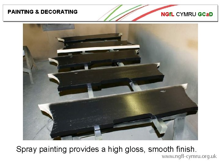 PAINTING & DECORATING NGf. L CYMRU GCa. D Spray painting provides a high gloss,