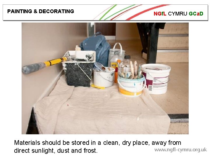 PAINTING & DECORATING NGf. L CYMRU GCa. D Materials should be stored in a