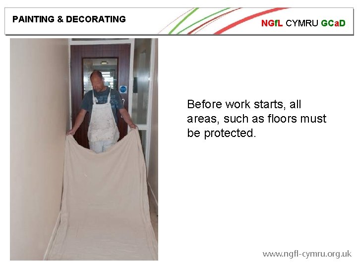 PAINTING & DECORATING NGf. L CYMRU GCa. D Before work starts, all areas, such