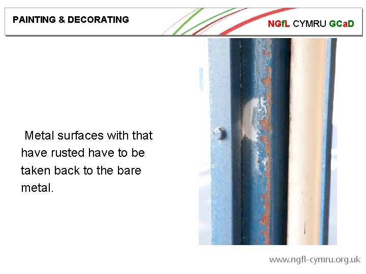 PAINTING & DECORATING NGf. L CYMRU GCa. D Metal surfaces with that have rusted