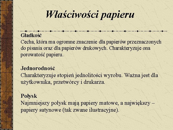 Właściwości papieru Gładkość Cecha, która ma ogromne znaczenie dla papierów przeznaczonych do pisania oraz Właściwości papieru Gładkość Cecha, która ma ogromne znaczenie dla papierów przeznaczonych do pisania oraz
