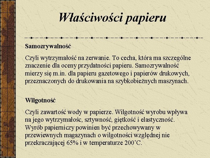 Właściwości papieru Samozrywalność Czyli wytrzymałość na zerwanie. To cecha, która ma szczególne znaczenie dla Właściwości papieru Samozrywalność Czyli wytrzymałość na zerwanie. To cecha, która ma szczególne znaczenie dla