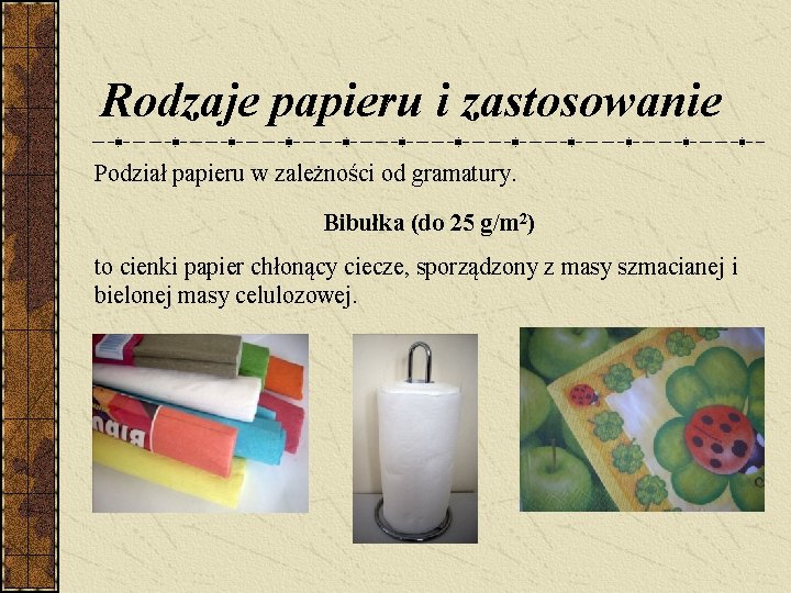 Rodzaje papieru i zastosowanie Podział papieru w zależności od gramatury. Bibułka (do 25 g/m Rodzaje papieru i zastosowanie Podział papieru w zależności od gramatury. Bibułka (do 25 g/m