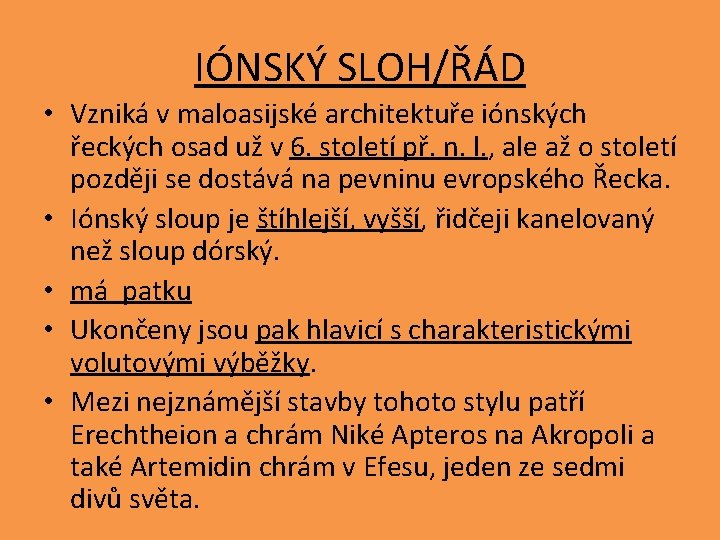 IÓNSKÝ SLOH/ŘÁD • Vzniká v maloasijské architektuře iónských řeckých osad už v 6. století