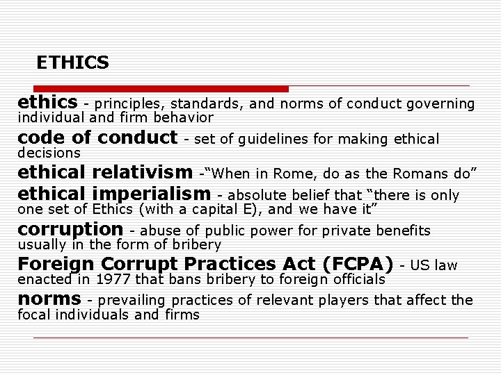 ETHICS ethics - principles, standards, and norms of conduct governing individual and firm behavior