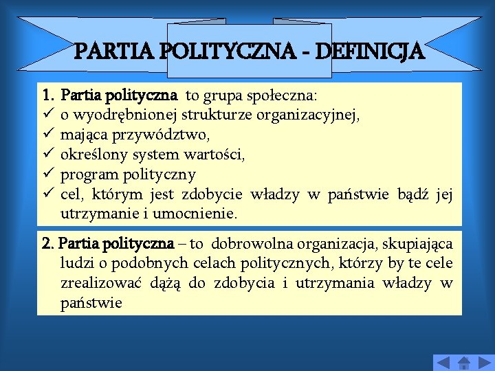 PARTIA POLITYCZNA - DEFINICJA 1. ü ü ü Partia polityczna to grupa społeczna: o