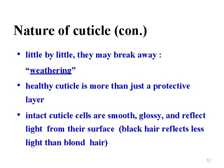 Nature of cuticle (con. ) • little by little, they may break away :